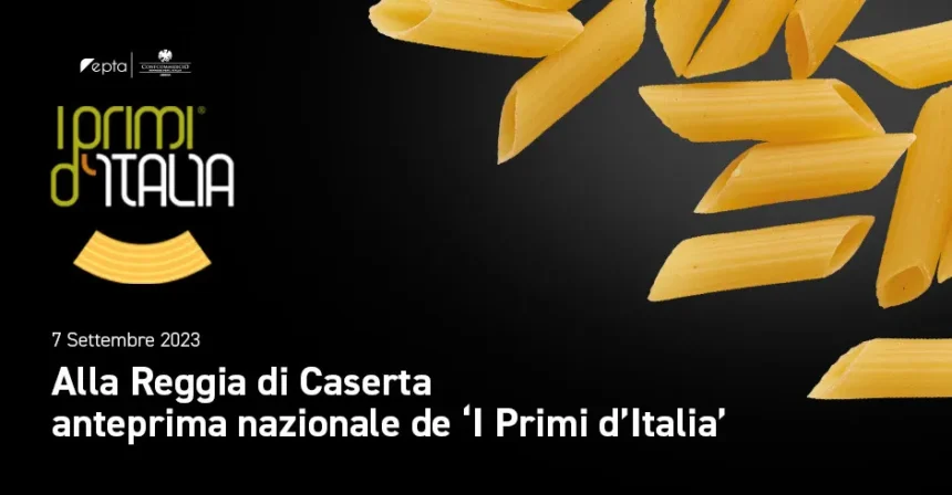 I Primi d’Italia alla Reggia di Caserta con le eccellenze campane DOP e IGP