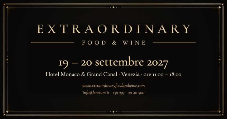 Lentium-anteprima-EFW-2027-1200x630 Extraordinary Food & Wine festeggia la decima edizione nell’antico Casinò dell’Hotel Monaco & Gran Canal